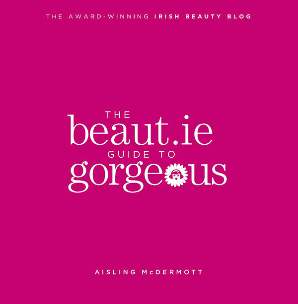 The Beaut.ie Guide to Gorgeous