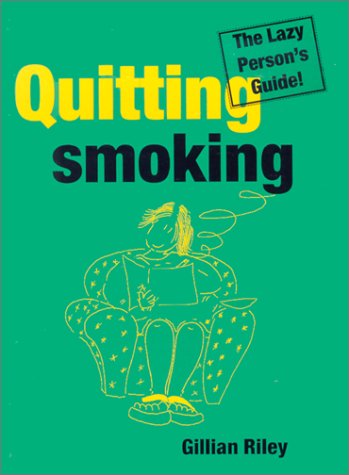 Quitting Smoking - The Lazy Person's Guide