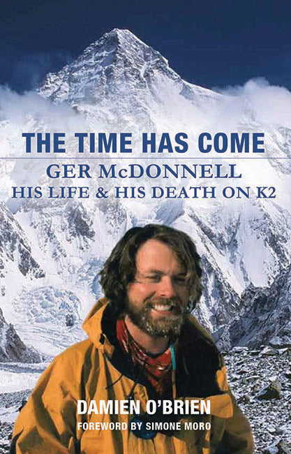 The Time Has Come: Ger McDonnell – His Life & His Death on K2