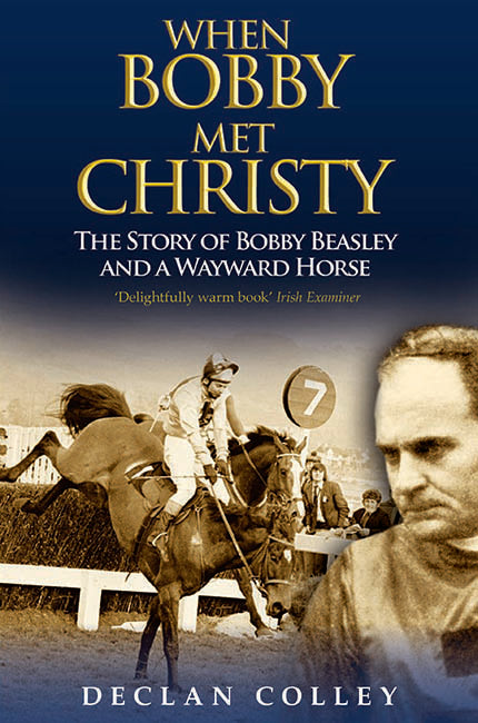 When Bobby Met Christy: The Story of Bobby Beasley and a Wayward Horse