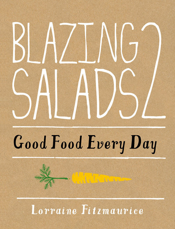 Blazing Salads 2 Good Food Every Day