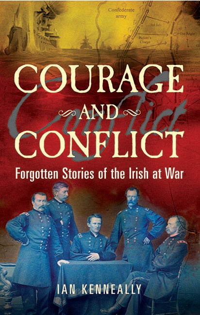Courage and Conflict: Forgotten Stories of the Irish at War